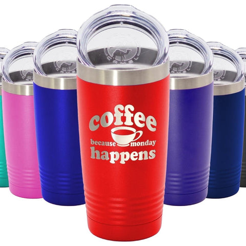 Because Monday Happens - Funny Insulated Tumbler