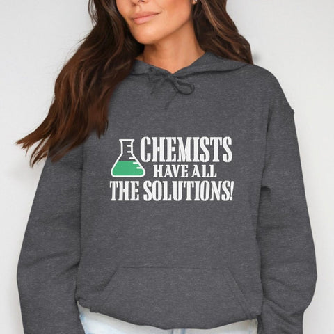 Chemists Have All The Solutions Hoodie