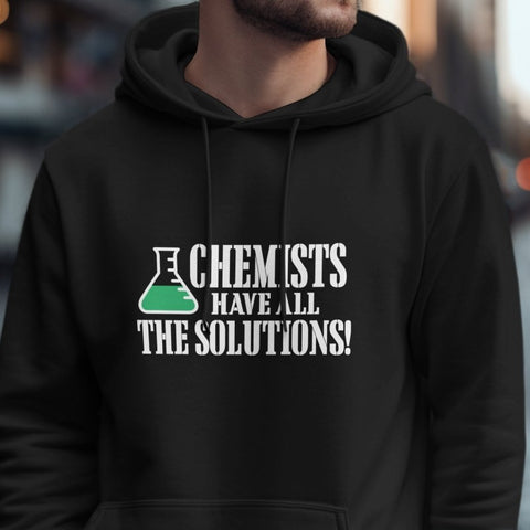 Chemists Have All The Solutions Hoodie