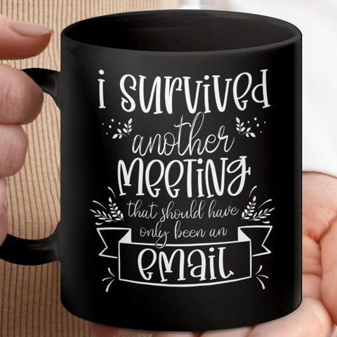 I Survived Another Meeting Email Mugs