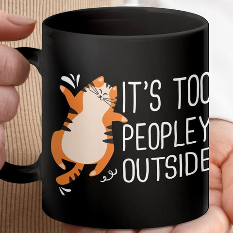 It's Too Peopley Outside Cat Wisdom Mugs