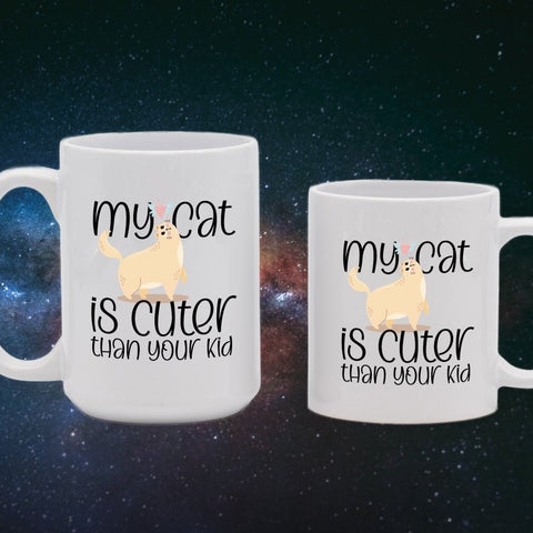 My Cat is Cuter Than Your Kid Funny Mugs