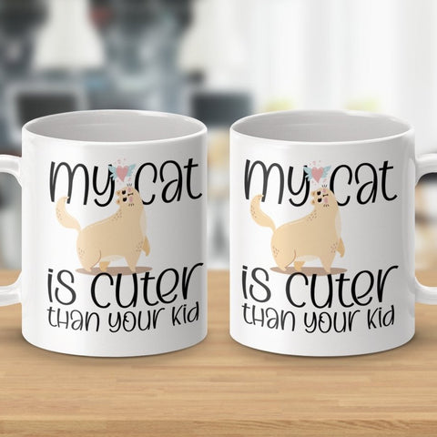 My Cat is Cuter Than Your Kid Funny Mugs