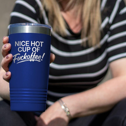 Nice Hot Cup Of F'offee Funny 20oz Tumbler