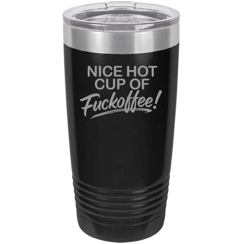 Nice Hot Cup Of F'offee Funny 20oz Tumbler