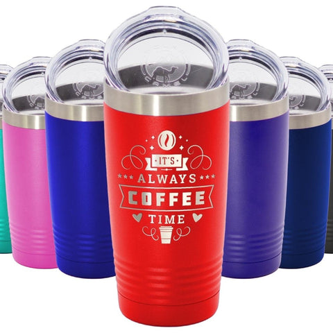 Always Coffee Time - 20 oz Insulated Tumbler