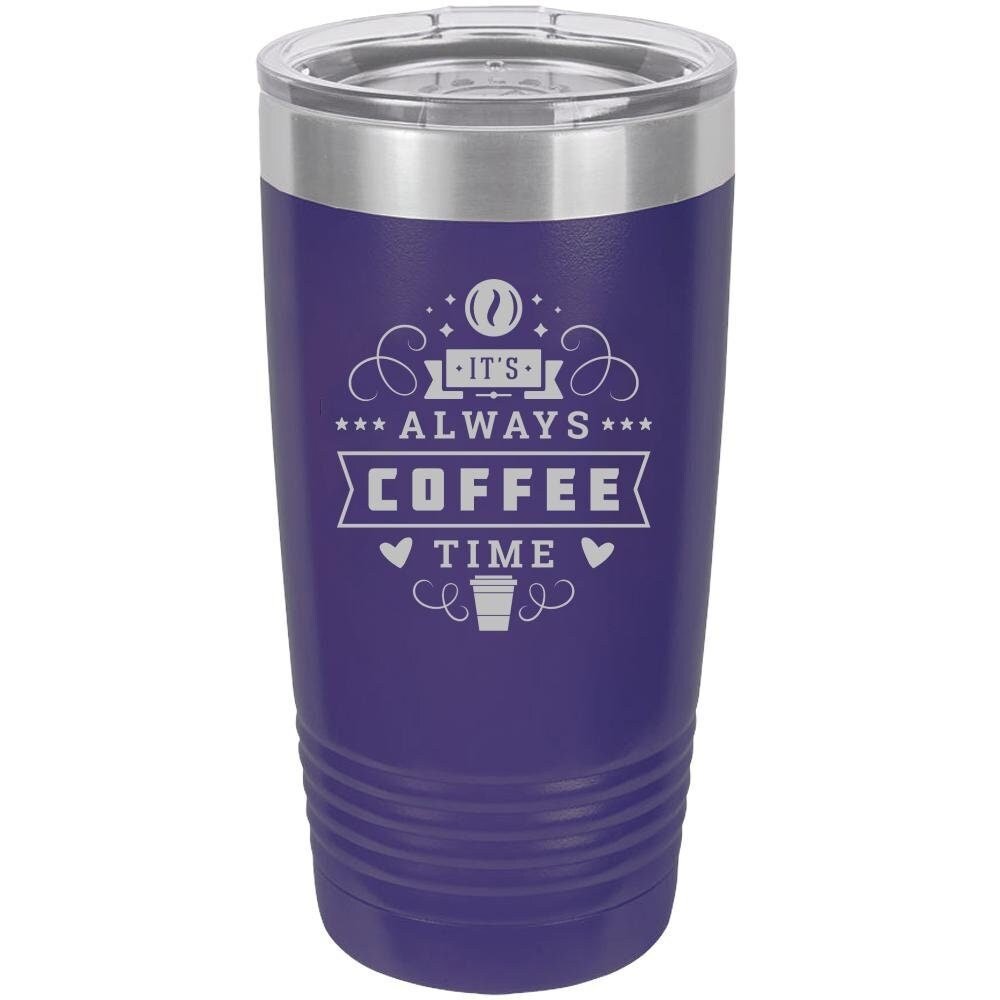 Always Coffee Time - 20 oz Insulated Tumbler - NuKrypton Tumblers cust - 673345 - 23 - 6