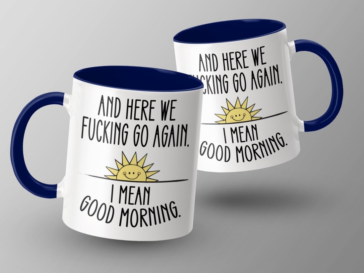 And Here We F*cking Go Again Good Morning Mugs - NuKrypton Coffee Mugs MD - 71360928