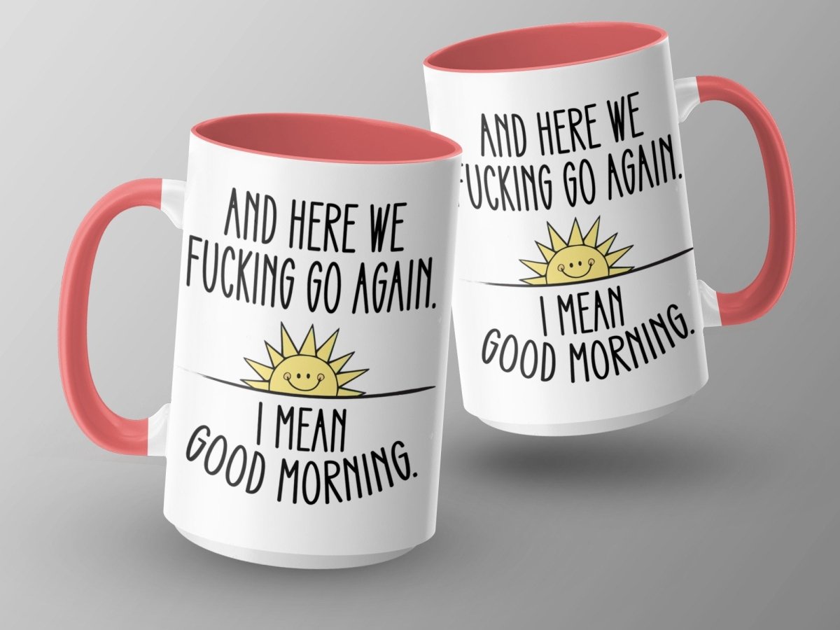 And Here We F*cking Go Again Good Morning Mugs - NuKrypton Coffee Mugs MD - 71360933