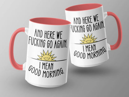 And Here We F*cking Go Again Good Morning Mugs - NuKrypton Coffee Mugs MD - 71360933