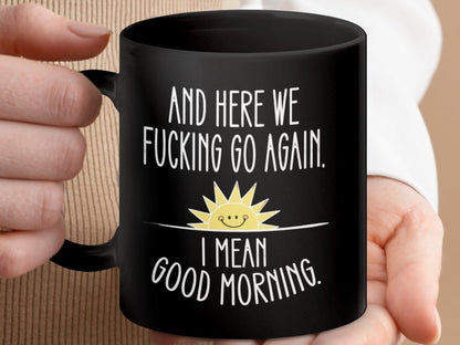 And Here We F*cking Go Again Good Morning Mugs - NuKrypton Coffee Mugs MD - 71360931