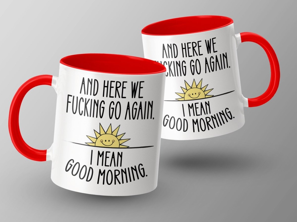 And Here We F*cking Go Again Good Morning Mugs - NuKrypton Coffee Mugs MD - 71360929