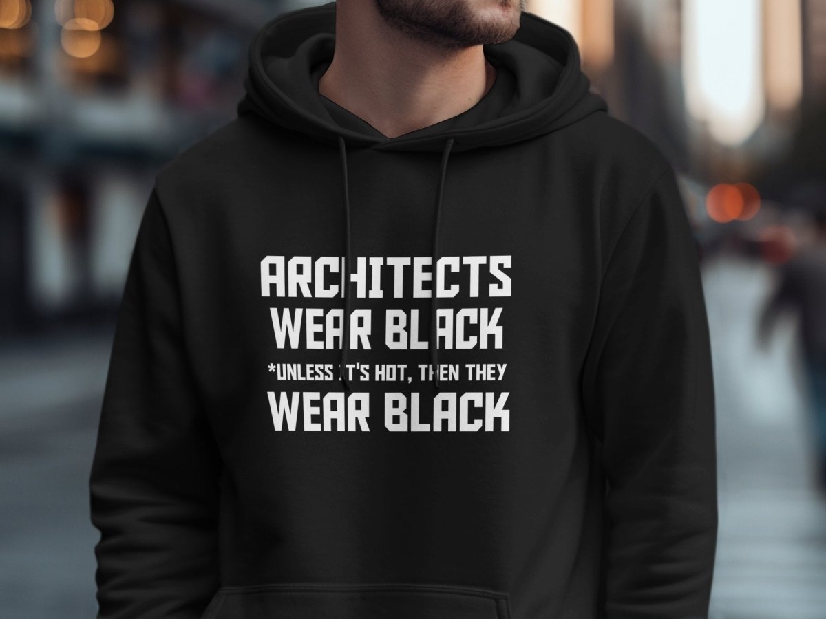 Architects Wear Black Unless It's Hot Hoodie - NuKrypton Hoodies MD - 72191360