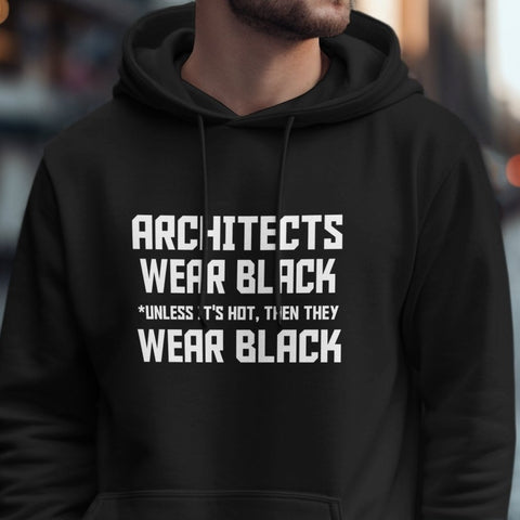 Architects Wear Black Unless It's Hot Hoodie