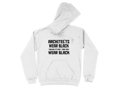 Architects Wear Black Unless It's Hot Hoodie - NuKrypton Hoodies MD - 72191392