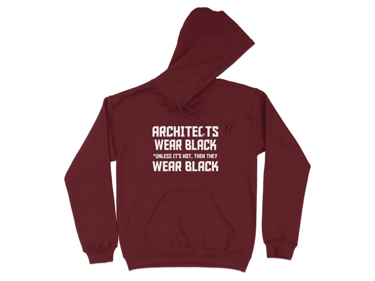 Architects Wear Black Unless It's Hot Hoodie - NuKrypton Hoodies MD - 72191376