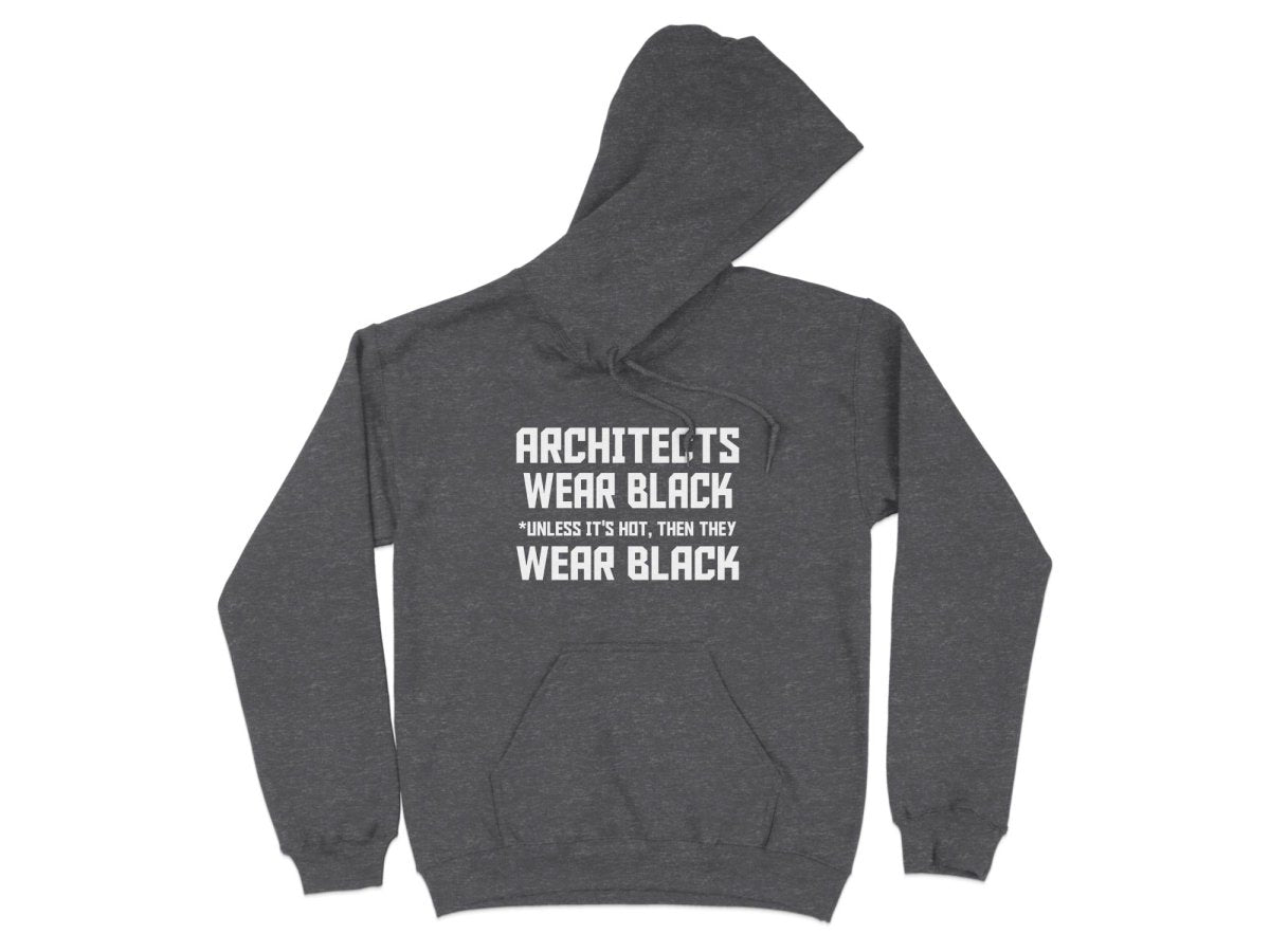 Architects Wear Black Unless It's Hot Hoodie - NuKrypton Hoodies MD - 72191376