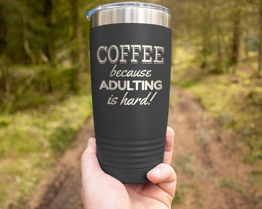 Because Adulting Is Hard - 20 oz Tumbler - NuKrypton Tumblers cust - 673714 - 23 - 2