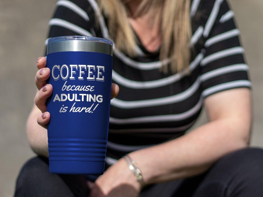Because Adulting Is Hard - 20 oz Tumbler - NuKrypton Tumblers cust - 673714 - 23 - 2