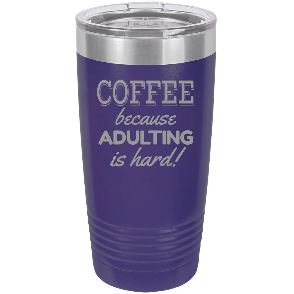 Because Adulting Is Hard - 20 oz Tumbler - NuKrypton Tumblers cust - 673714 - 23 - 5