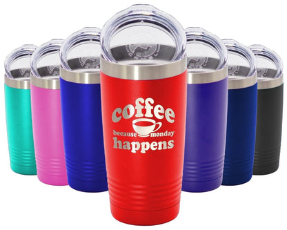 Because Monday Happens - Funny Insulated Tumbler - NuKrypton Tumblers cust - 673366 - 294 - 3