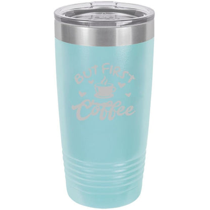 But First Coffee Please - Insulated Tumbler - NuKrypton Tumblers cust - 673381 - 23 - 9