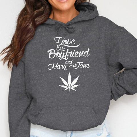 I Love My Boyfriend & Mary Jane - Stoner Hoodies