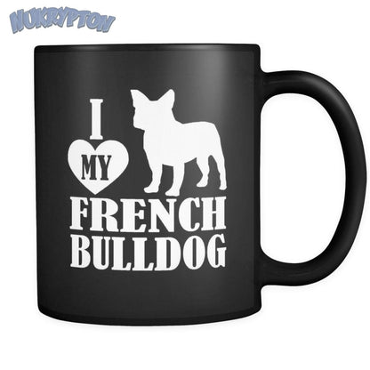 I Love My French Bulldog Coffee Cup - NuKrypton Coffee Mugs