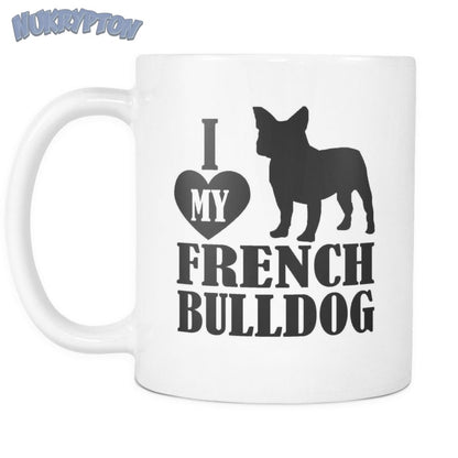 I Love My French Bulldog - Funny French Bulldog Mug 11oz - NuKrypton Coffee Mugs