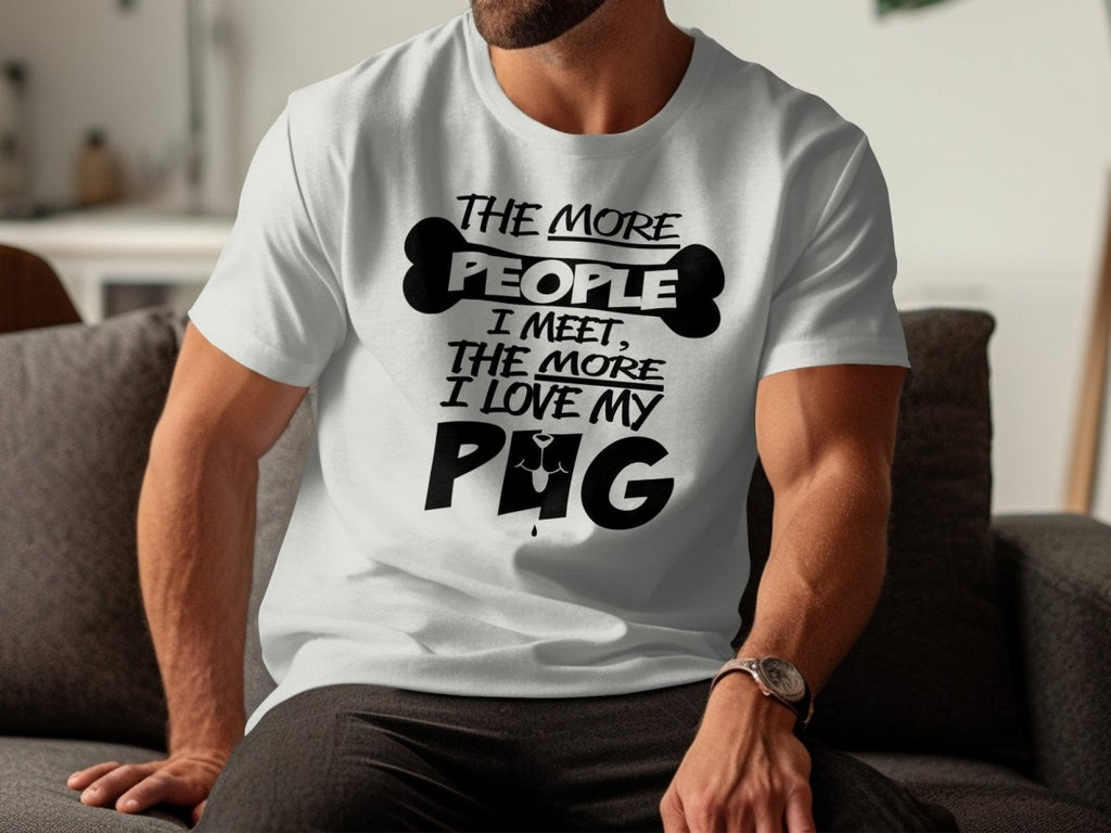 I Love My Pug More Than People T-Shirt - NuKrypton T-Shirts MD - 69692554