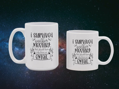 I Survived Another Meeting Email Mugs - NuKrypton Coffee Mugs MD - 71360986