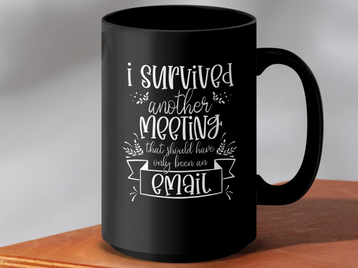 I Survived Another Meeting Email Mugs - NuKrypton Coffee Mugs MD - 71360997