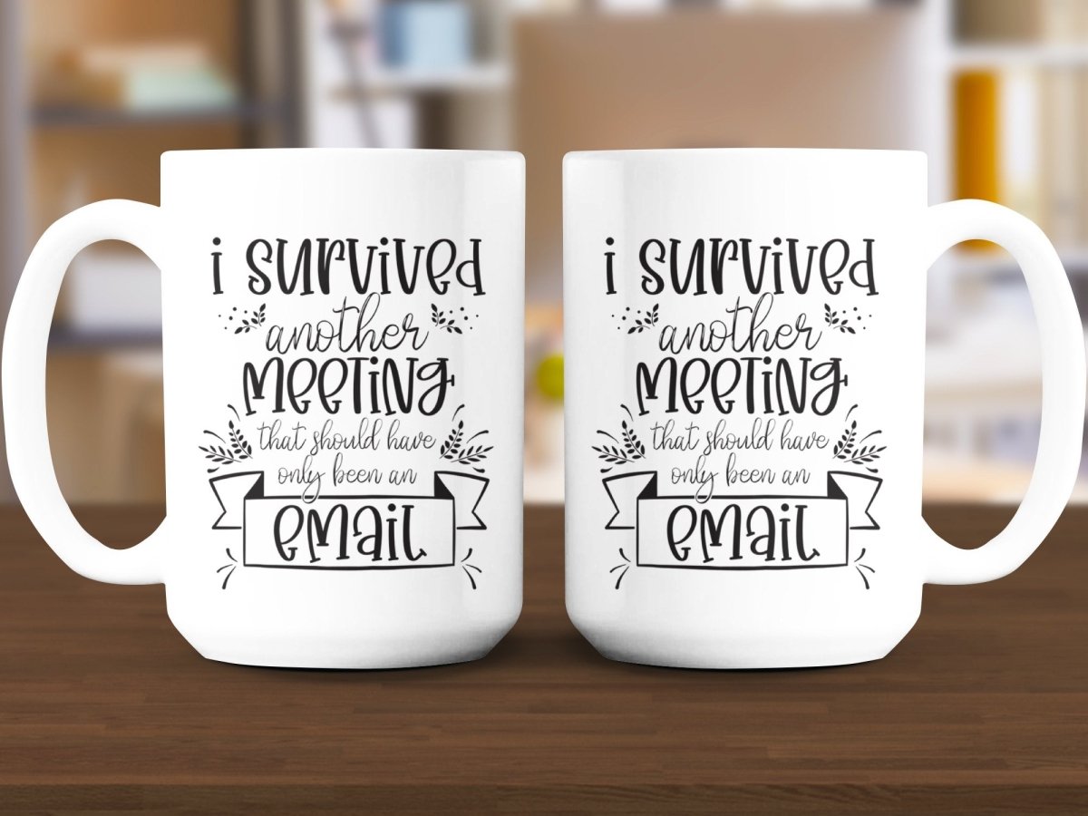 I Survived Another Meeting Email Mugs - NuKrypton Coffee Mugs MD - 71360992