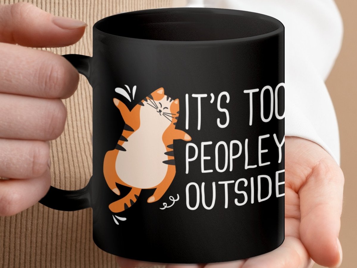 It's Too Peopley Outside Cat Wisdom Mugs - NuKrypton Coffee Mugs MD - 71360794