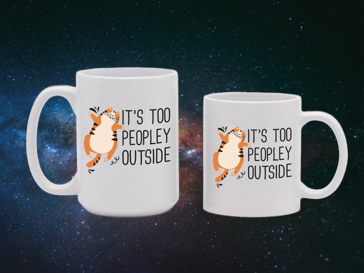 It's Too Peopley Outside Cat Wisdom Mugs - NuKrypton Coffee Mugs MD - 71360794