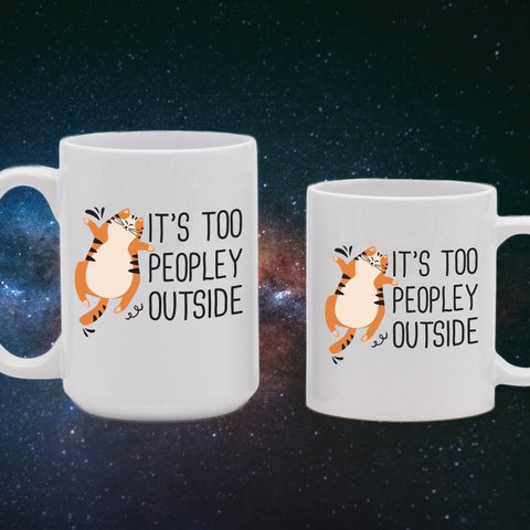 It's Too Peopley Outside Cat Wisdom Mugs