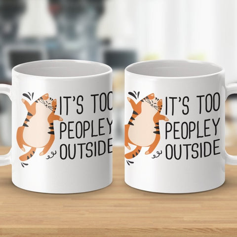 It's Too Peopley Outside Cat Wisdom Mugs