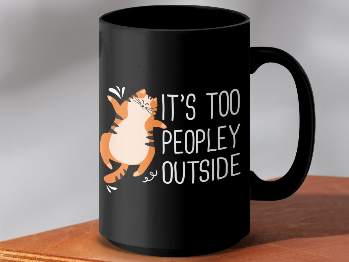 It's Too Peopley Outside Cat Wisdom Mugs - NuKrypton Coffee Mugs MD - 71360805