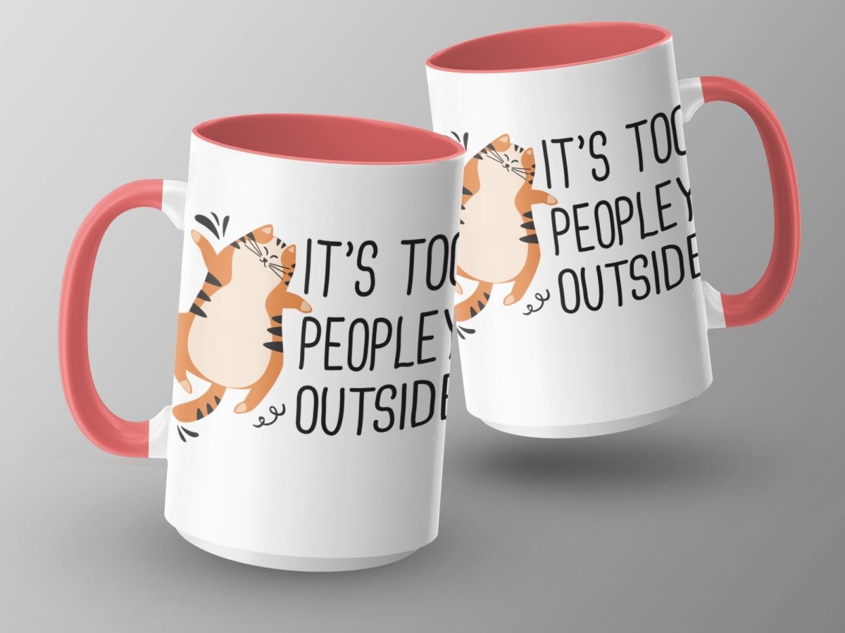 It's Too Peopley Outside Cat Wisdom Mugs - NuKrypton Coffee Mugs MD - 71360801