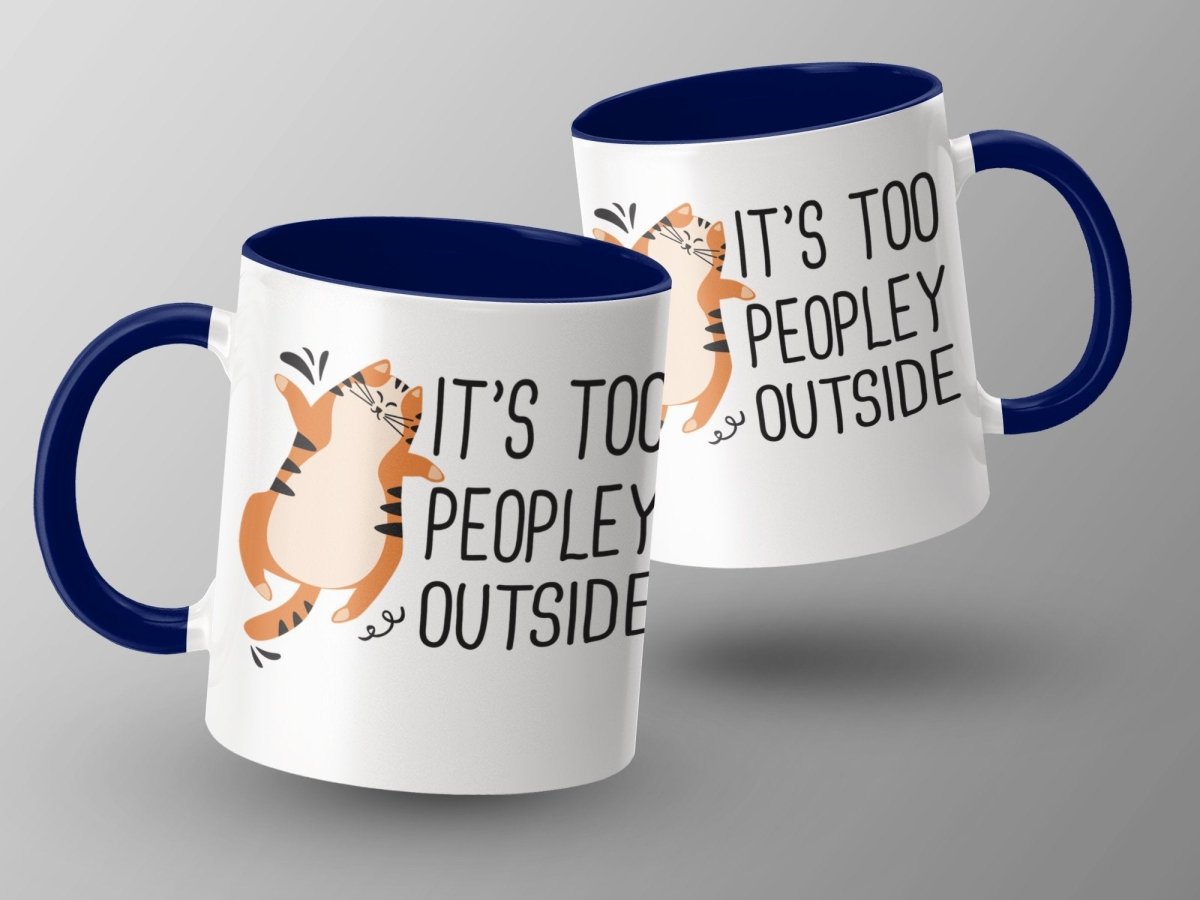 It's Too Peopley Outside Cat Wisdom Mugs - NuKrypton Coffee Mugs MD - 71360796