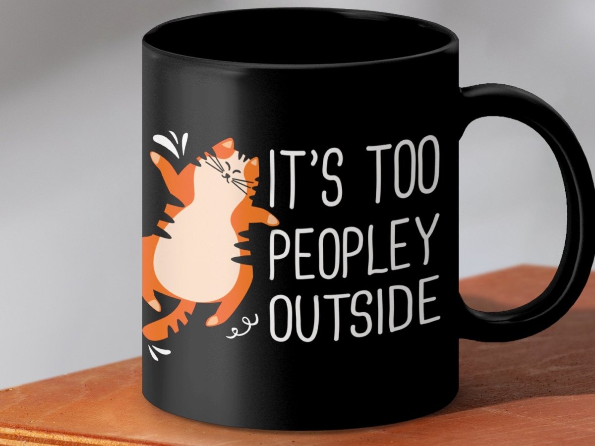 It's Too Peopley Outside Cat Wisdom Mugs - NuKrypton Coffee Mugs MD - 71360799