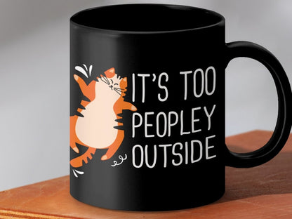 It's Too Peopley Outside Cat Wisdom Mugs - NuKrypton Coffee Mugs MD - 71360799