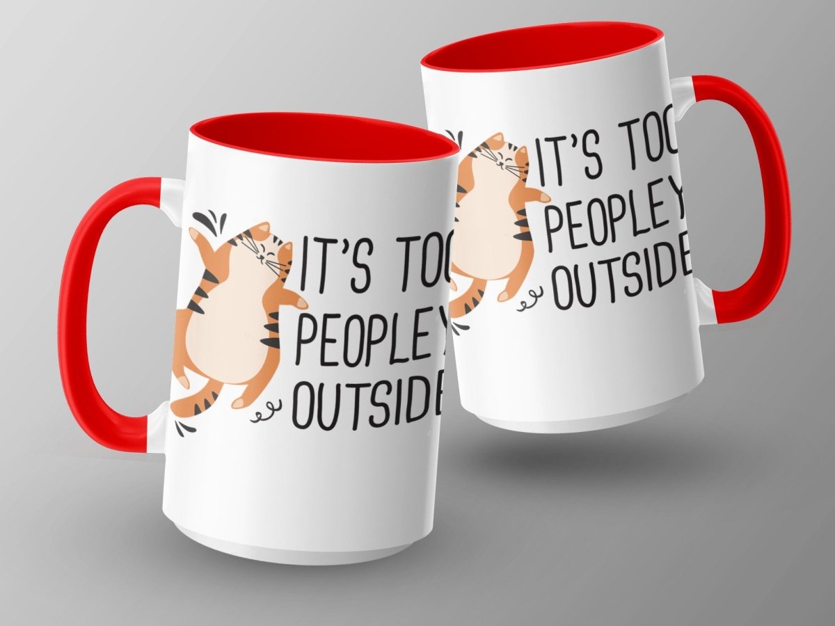 It's Too Peopley Outside Cat Wisdom Mugs - NuKrypton Coffee Mugs MD - 71360802