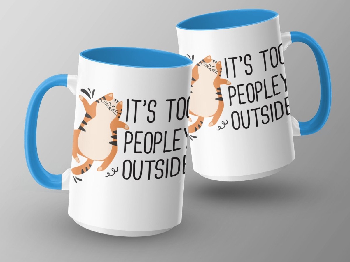 It's Too Peopley Outside Cat Wisdom Mugs - NuKrypton Coffee Mugs MD - 71360804