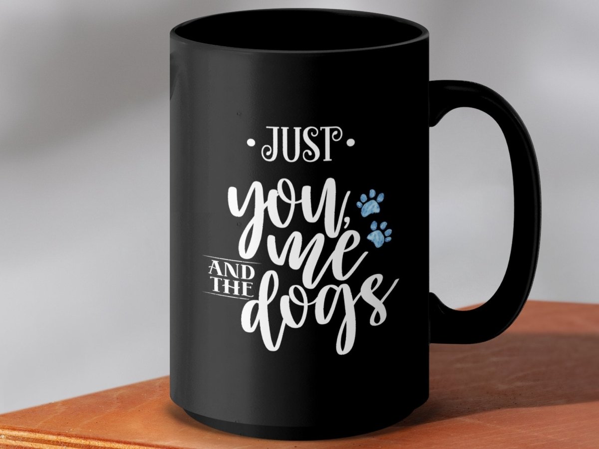 Just You Me and The Dogs Coffee Mugs - NuKrypton Coffee Mugs MD - 71360721