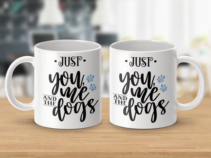 Just You Me and The Dogs Coffee Mugs - NuKrypton Coffee Mugs MD - 71360710