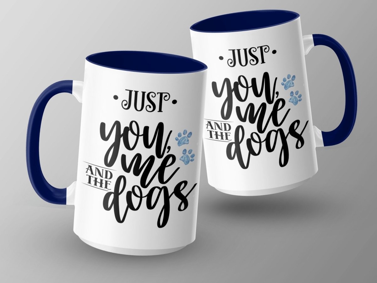 Just You Me and The Dogs Coffee Mugs - NuKrypton Coffee Mugs MD - 71360719