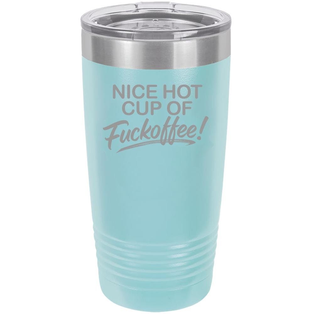 Nice Hot Cup Of F'offee Funny 20oz Tumbler - NuKrypton Tumblers cust - 673723 - 23 - 8