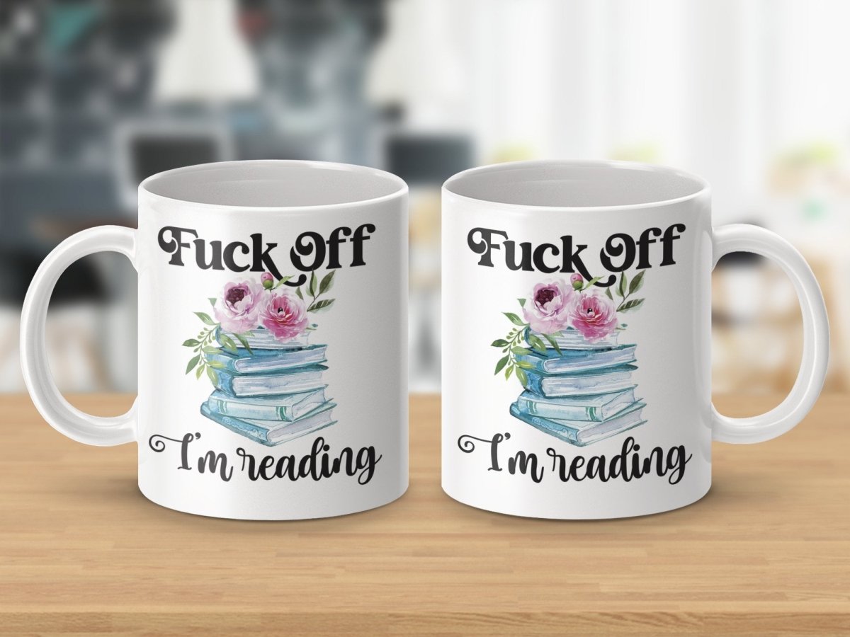 Piss Off I'm Reading Flower Stack Mugs - NuKrypton Coffee Mugs MD - 71360818