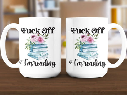 Piss Off I'm Reading Flower Stack Mugs - NuKrypton Coffee Mugs MD - 71360824